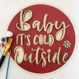 3D Sign Kit - Baby It's Cold Outside - 12" Round