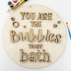 3D Sign Kit - You Are the Bubbles to My Bath - 12