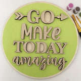3D Sign Kit - Go Make Today Amazing - 12" Round