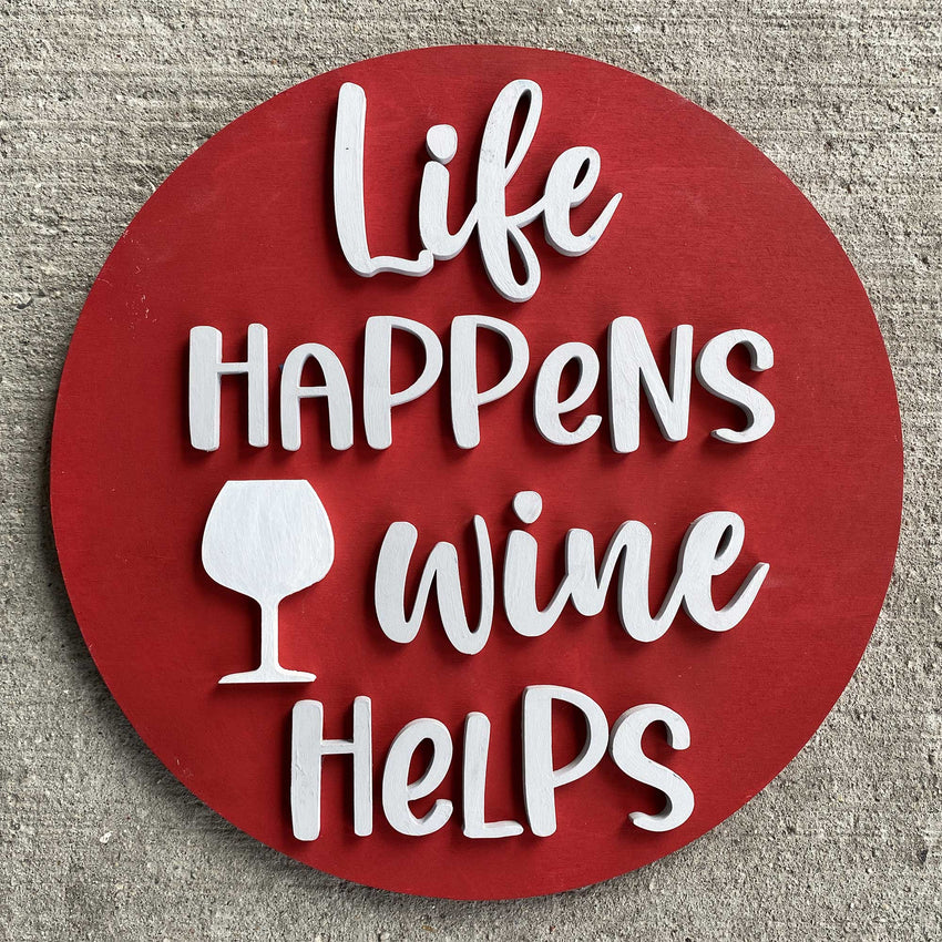 3D Sign Kit - Life Happens, Wine Helps - 12" Round