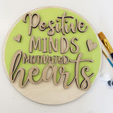 3D Sign Kit - Positive Minds Motivated Hearts - 12" Round