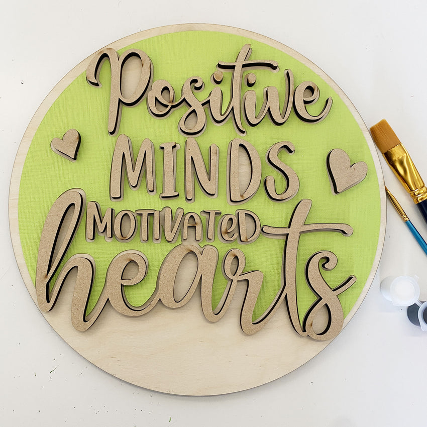 3D Sign Kit - Positive Minds Motivated Hearts - 12" Round