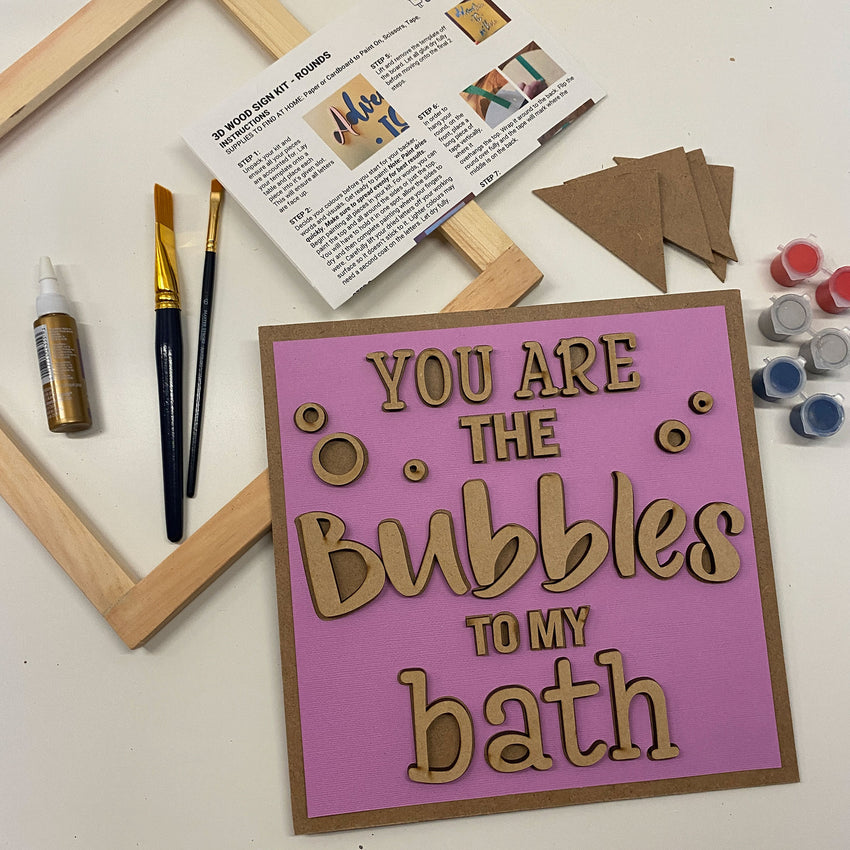 3D Sign Kit - You Are the Bubbles to My Bath - 12" x 12"