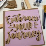 3D Sign Kit - Embrace Your Journey - 12" x 12"