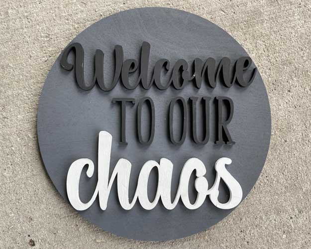 3D Sign Kit - Welcome to Our Chaos - 12" Round